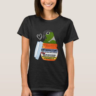 Cute Antidepressant Parrot I Green Cheek Conure T-Shirt