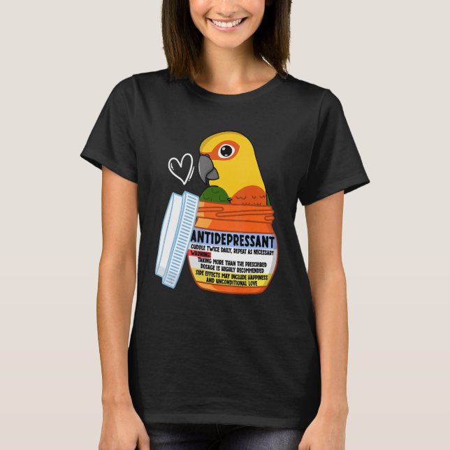 Cute Antidepressant Parrot I Jenday Conure T-Shirt (Front)