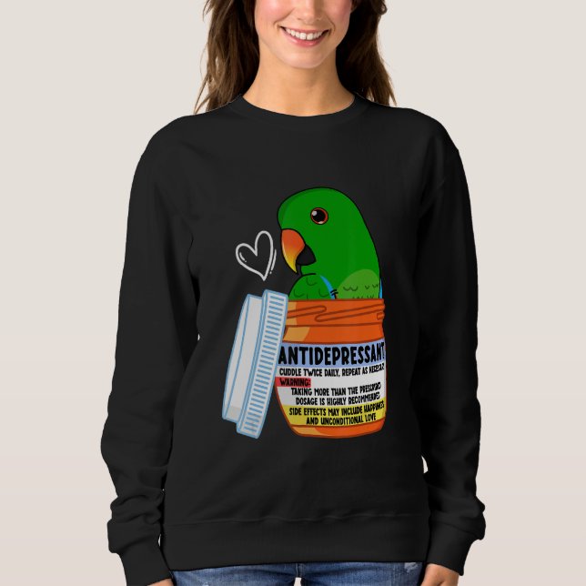 Cute Antidepressant Parrot I Male Eclectus Sweatshirt (Front)