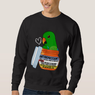 Cute Antidepressant Parrot I Male Eclectus Sweatshirt