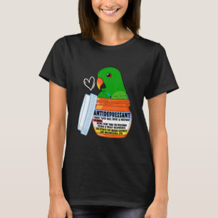Cute Antidepressant Parrot I Male Eclectus T-Shirt