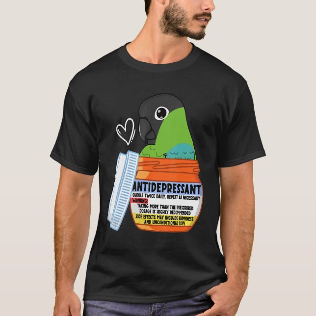 Cute Antidepressant Parrot I Nanday Conure T-Shirt (Front)