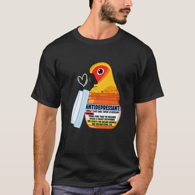 Cute Antidepressant Parrot I Sun Conure T-Shirt (Front)