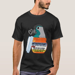 Cute Antidepressant Parrot I Turquoise Green Cheek T-Shirt