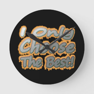 Cute Artwork Design About "Choose The Best". Buy Round Clock