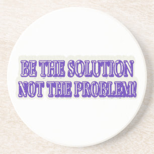 Cute Artwork Design "BE THE SOLUTION" Buy Now Coaster