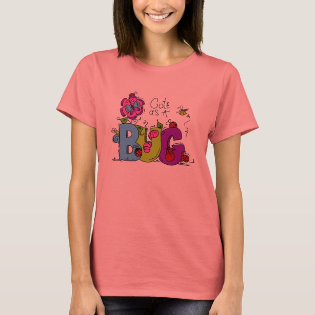 Cute as a Bug T-Shirt (Front)