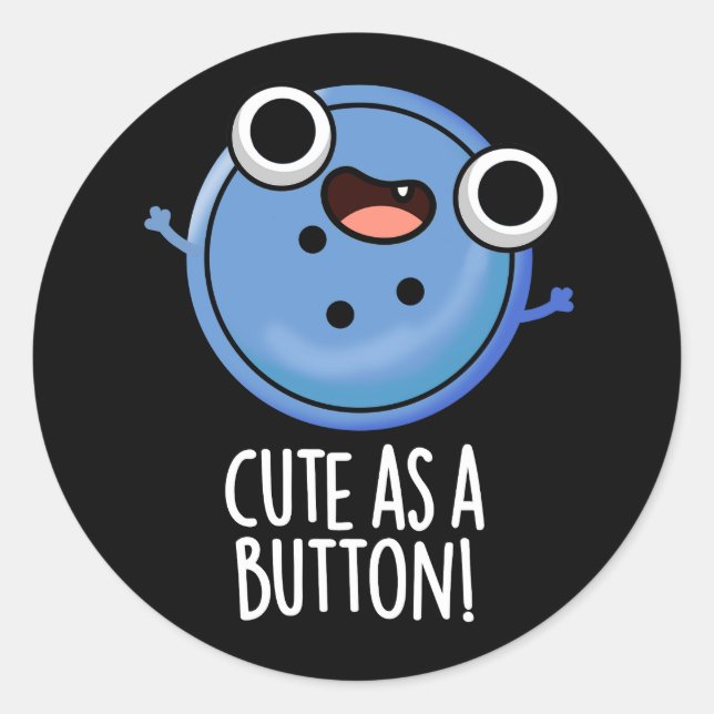 Cute As A Button Funny Sewing Pun Dark BG Classic Round Sticker (Front)