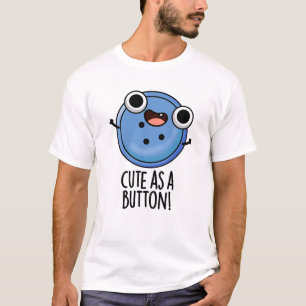 Cute As A Button Funny Sewing Pun T-Shirt