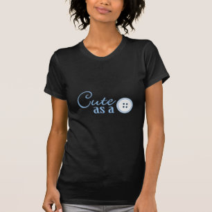 Cute as a Button T-Shirt