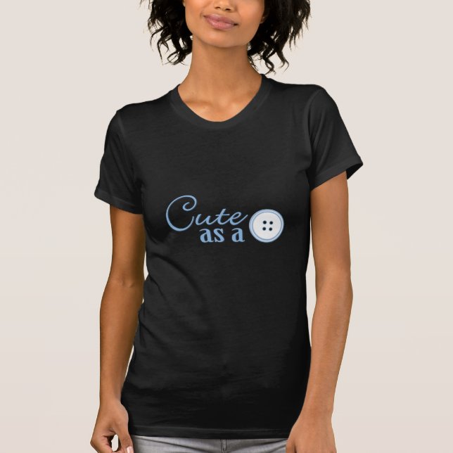 Cute as a Button T-Shirt (Front)
