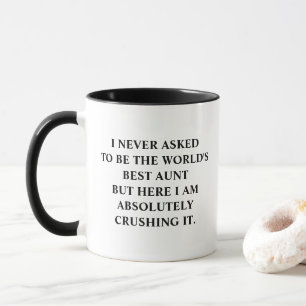 Cute Aunt I Never Asked To Be World's Best Aunt Mug