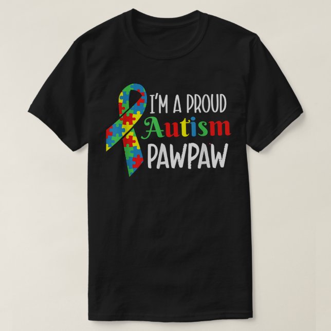 Cute Autism Im A Proud Autism Pawpaw Autism Awaren T-Shirt (Design Front)