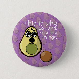 Cute Avocado This is Why We Can't Have Nice Things 6 Cm Round Badge