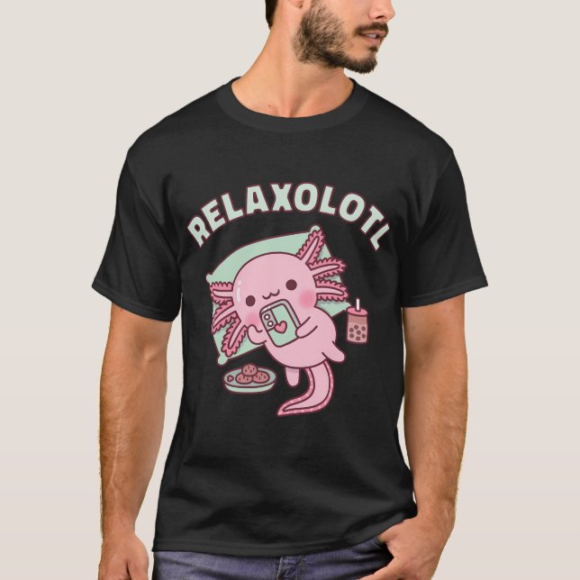 Cute Axolotl Chilling With Handphone Relaxolotl Fu T-Shirt (Front)