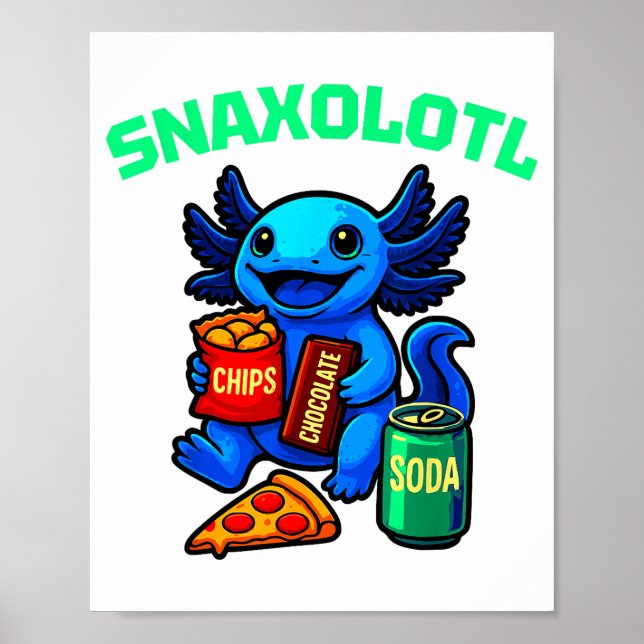 Cute Axolotl Funny Snaxolotl Snacks A Lot Axolotl  Poster (Front)