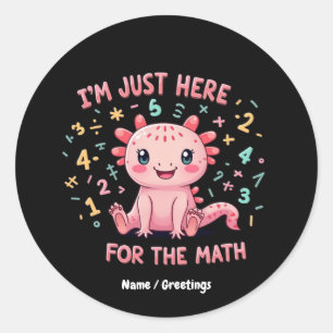 Cute Axolotl I Am Just Here for Math Funny Retro Classic Round Sticker