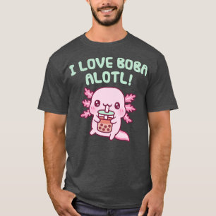 Cute Axolotl I Love Boba Alotl Pun Funny T-Shirt