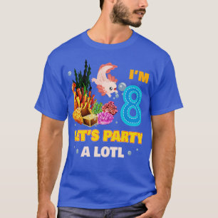 Cute Axolotl Im 8Th Lets Party A Axolotl 8Th Birth T-Shirt