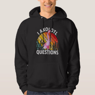 Cute Axolotl Retro I Axolotl Questions Hoodie