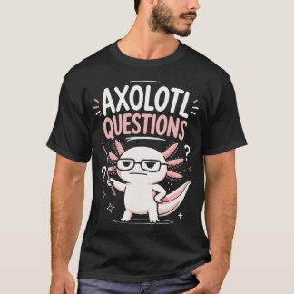 Cute Axolotl With Glasses Asking T-Shirt