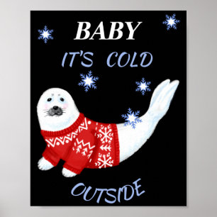 Cute Baby Its Cold Outside Winter Seal T Shirt Poster