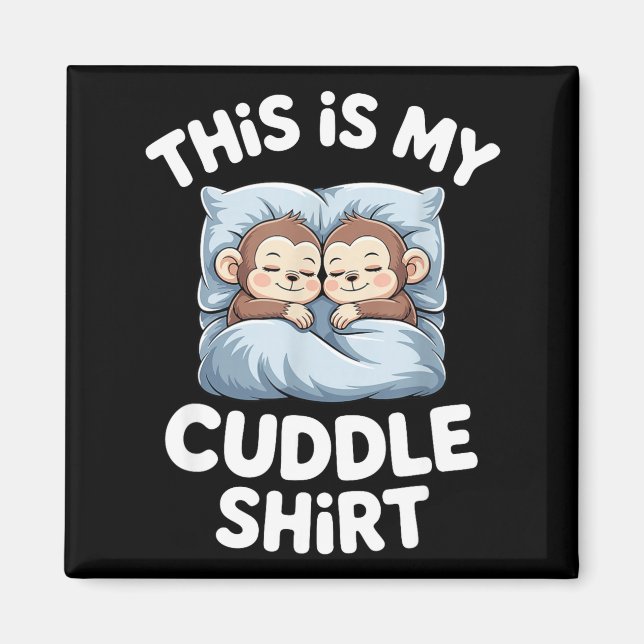 Cute Baby Monkey Lovers This Is My Cuddle  Magnet (Front)
