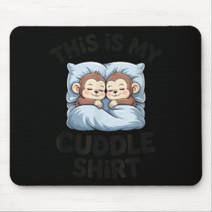 Cute Baby Monkey Lovers This Is My Cuddle  Mouse Pad