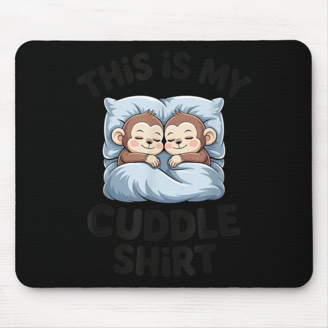 Cute Baby Monkey Lovers This Is My Cuddle  Mouse Pad (Front)