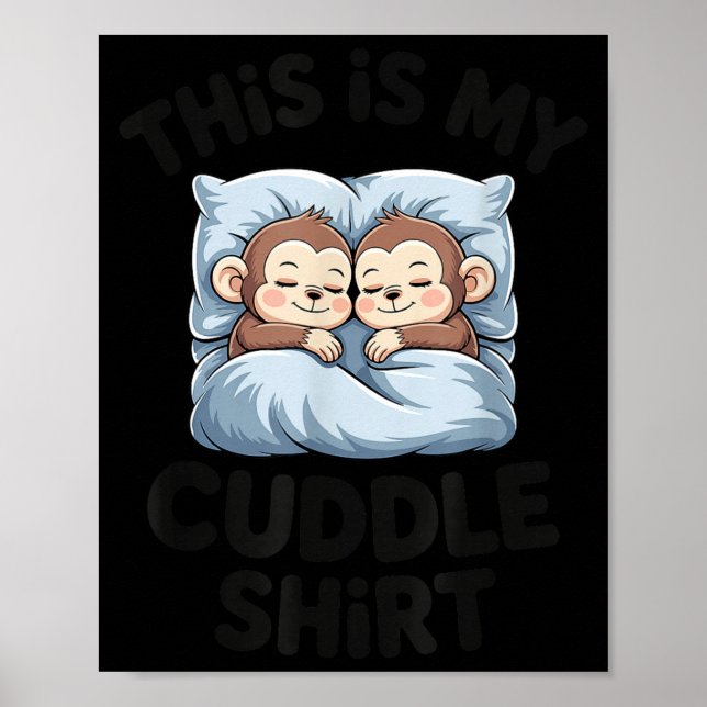Cute Baby Monkey Lovers This Is My Cuddle  Poster (Front)