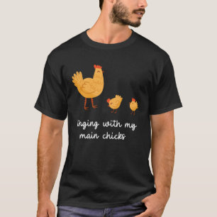 Cute backyard chickens hanging with my chicks T-Shirt
