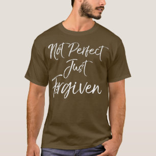 Cute Baptism Gift for Christians Not Perfect T-Shirt