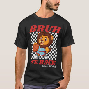 Cute Basketball Lion BRUH WE BACK Back To School T-Shirt