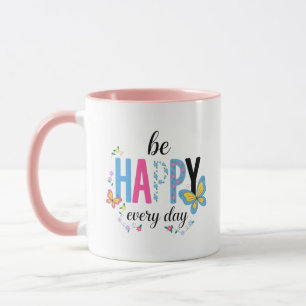 Cute Be Happy Every Day Coffee Mug - Inspirational