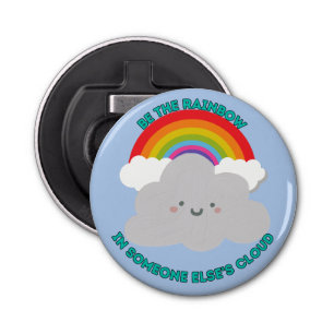Cute Be the Rainbow in Someone Else’s Cloud Bottle Opener