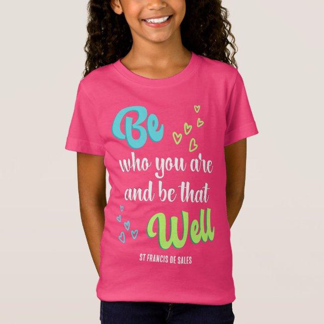 Cute BE WHO YOU ARE Inspirational T-Shirt (Front)