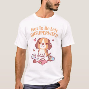 Cute Beagle Dog Not To Be Left Unsupervised Funny T-Shirt