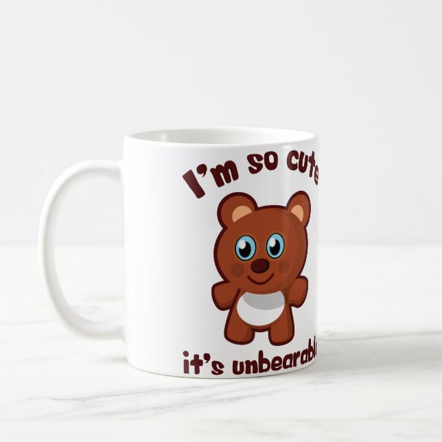 Cute Bear Cartoon - I'm So Cute, It's Unbearable Coffee Mug (Left)