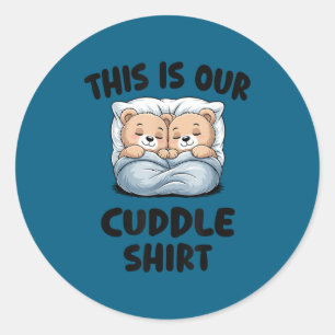 Cute Bear Couple This Is Our Cuddle  Classic Round Sticker
