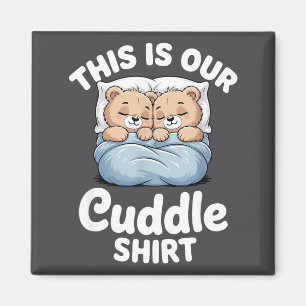 Cute Bear Matching Couple This Is Our Cuddle Magnet