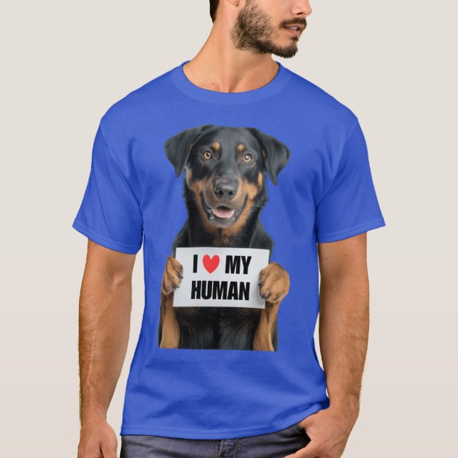 Cute Beauceron dog with Signboard I love my Human  T-Shirt (Front)