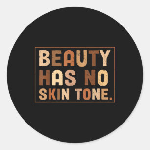 Cute Beauty Has No Skin Tone Black History Month G Classic Round Sticker