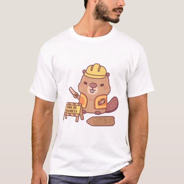 Cute Beaver Construction Cartoon Work In Progress  T-Shirt (Front)