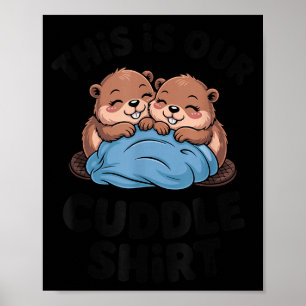 Cute Beaver Couple This Is Our Cuddle Poster
