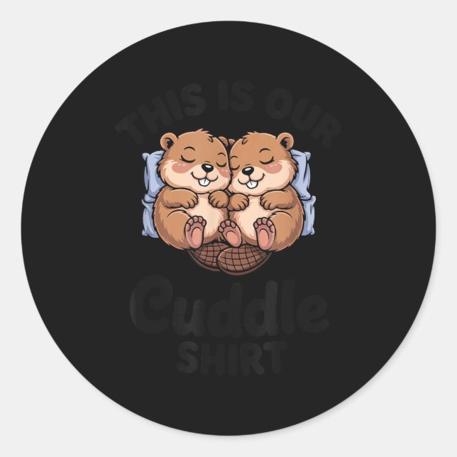 Cute Beavers Holding Hands This Is Our Cuddle  Classic Round Sticker (Front)