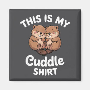 Cute Beavers This Is My Cuddle Magnet