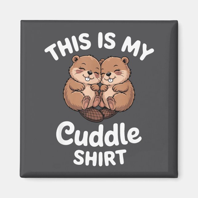Cute Beavers This Is My Cuddle  Magnet (Front)