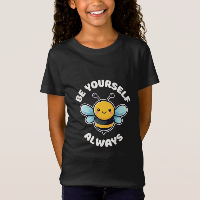 Cute Bee Positivity - Be Yourself Always T-Shirt (Front)