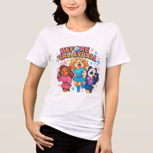 Cute "Before Volleyball" Cartoon Girls Design Tri-Blend Shirt