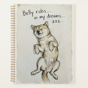 Cute "Belly Rubs In My Dreams" Sleeping Shiba Dog  Planner